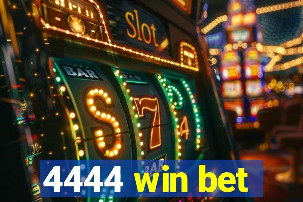 4444 win bet